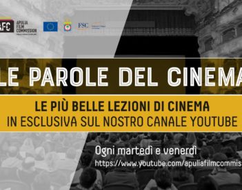 "Le parole del Cinema" - Alcune delle migliori lezioni di cinema sul canale Youtube di Apulia Film Commission