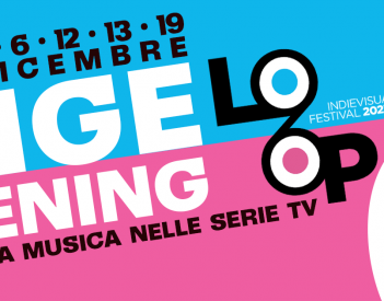 Loop Festival 2023 - Binge Listening, la musica nelle serie tv | VIII edizione