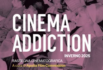 Dal 23 gennaio torna in contemporanea a Bari, Foggia, Lecce e Taranto il ciclo di proiezioni di "Cinema Addiction"