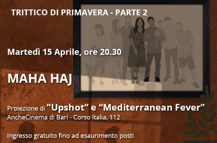Maha Haj a Bari con "Upshot" e “Mediterranean Fever” | Anchecinema - 15 aprile h. 20:30