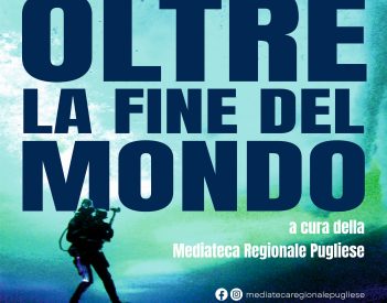 Al via martedì 27 maggio "Oltre la fine del mondo", il ciclo di proiezioni a cura della Mediateca Regionale Pugliese